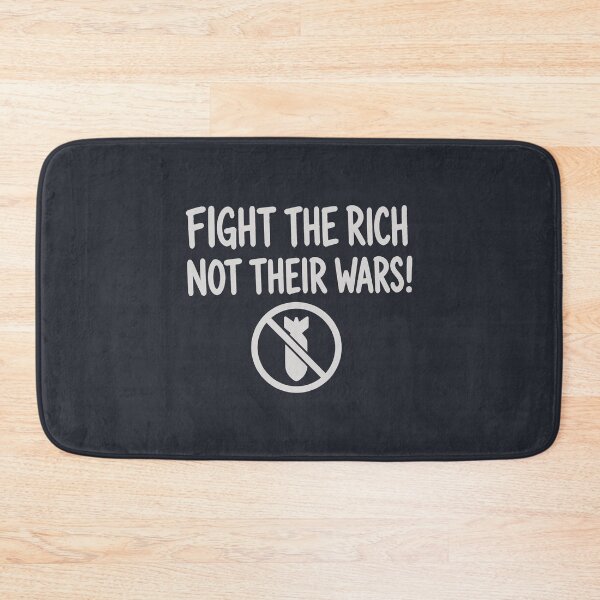 Item preview, Fight The Rich Not Their Wars  designed and sold by HowToCanadian.