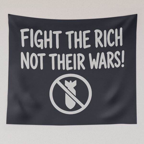 Item preview, Fight The Rich Not Their Wars  designed and sold by HowToCanadian.
