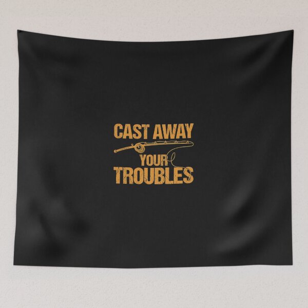 Item preview, Cast Away Your Troubles Fishing Rod Quote Graphic designed and sold by hurychshomonj.