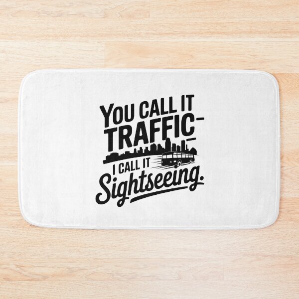 Item preview, You Call It Traffic I Call It Sightseeing | Funny Bus Enthusiast Transit designed and sold by CuteDesignables.