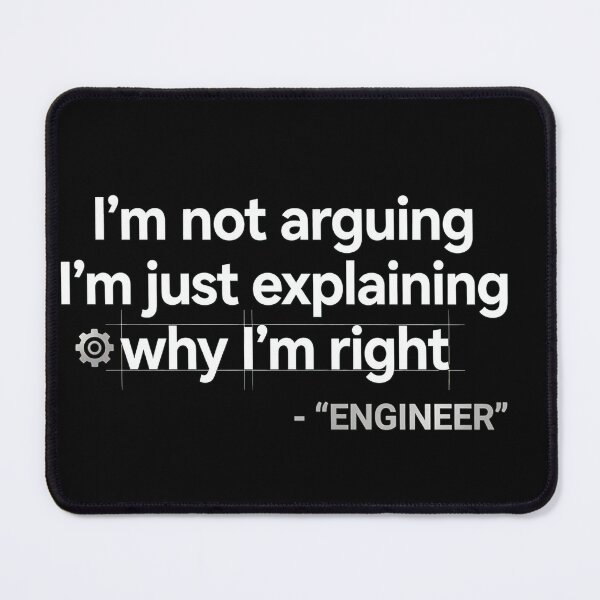Item preview, Engineer I_m Not Arguing Funny Engineering designed and sold by NosuriHanArt.