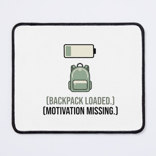Item preview, Backpack Loaded. Motivation Missing. designed and sold by RunningWhiskers.