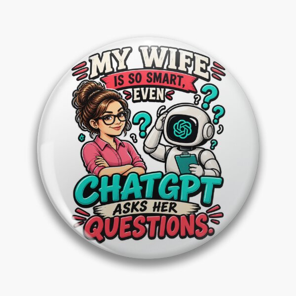 Item preview, My Wife Is So Smart Even ChatGPT Asks Her Questions designed and sold by Bocianessco.