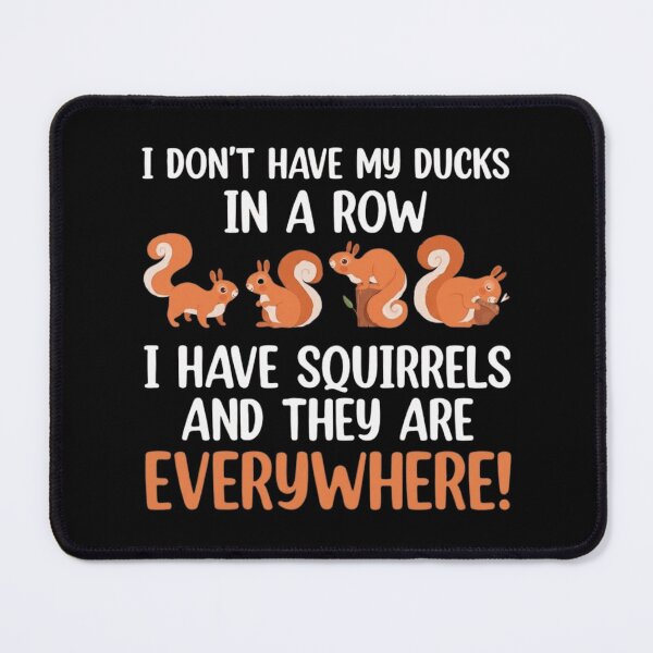 Item preview, I Don't Have My Ducks In A Row I Have Squirrels Funny ADHD Meme designed and sold by haitrieuic96.