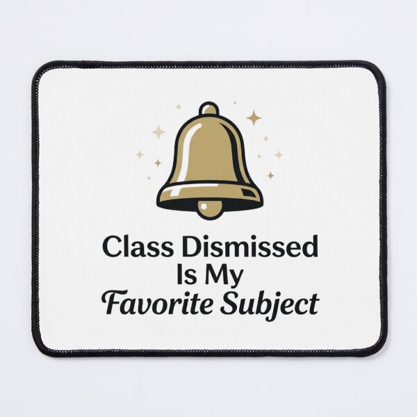 Item preview, Class Dismissed Is My Favorite Subject designed and sold by RunningWhiskers.