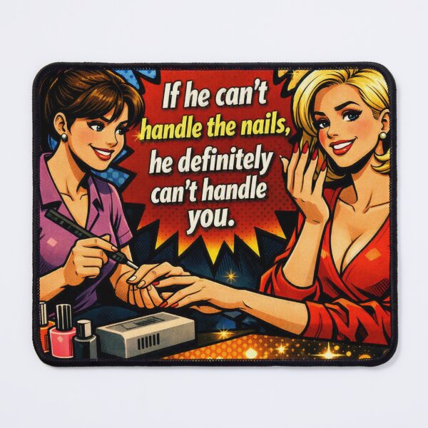 Item preview, If He Can’t Handle the Nails He Can’t Handle You – Funny Nail Art Pop Art designed and sold by Lalala cute.