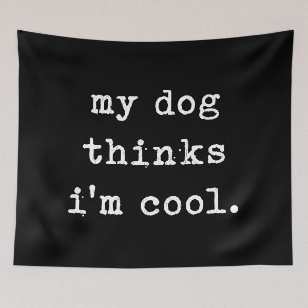 Item preview, My Dog Thinks I'm Cool - Funny Dog Lover Typography designed and sold by Shopeon Designs.