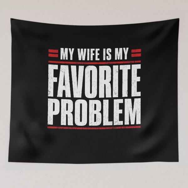 Item preview, My Wife is My Favorite Problem Funny designed and sold by wansilastomi.