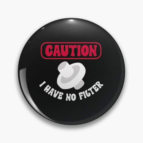 Item preview, 1......Caution Mushroom I Have No Filter Graphic designed and sold by lauvjdxks.