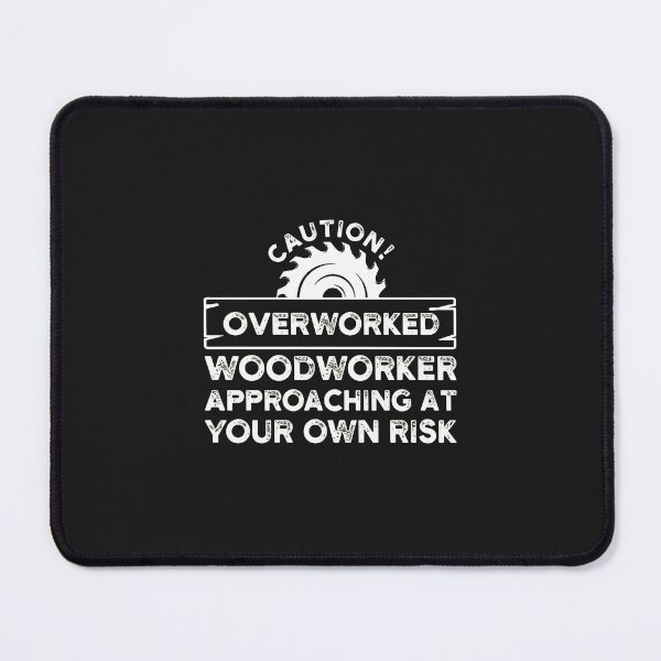 Item preview, 1....Caution Overworked Woodworker Humor Saw Blade designed and sold by VuKhanh123.