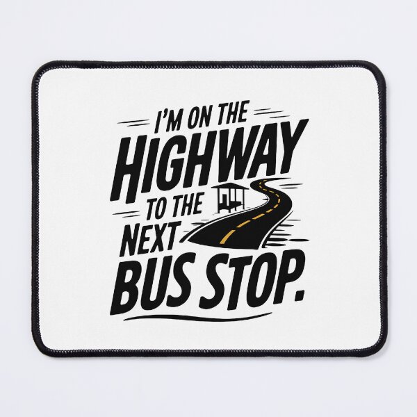 Item preview, I'm on the Highway to the Next Bus Stop | Funny Bus Enthusiast Transit designed and sold by CuteDesignables.