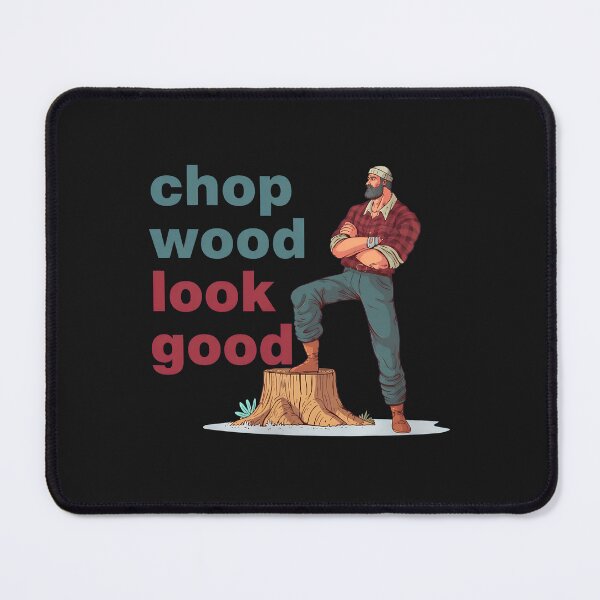 Item preview, Chop Wood Look Good Lumberjack Illustration designed and sold by lauvjdxks.