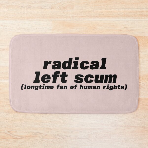 Item preview, Radical LEFT scum. Longtime fan of human rights. Progressive Black letters  designed and sold by barefootmk.