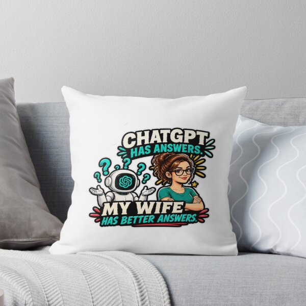 Item preview, ChatGPT Has Answers My Wife Has Better Answers designed and sold by Bocianessco.