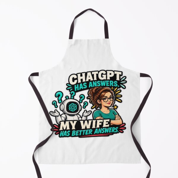 Item preview, ChatGPT Has Answers My Wife Has Better Answers designed and sold by Bocianessco.