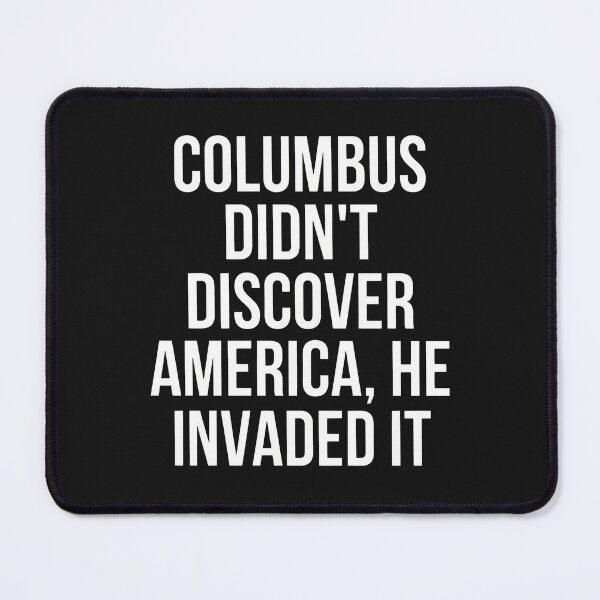 Item preview, Columbus Didn't Discover America He Invaded It designed and sold by lauvjdxks.