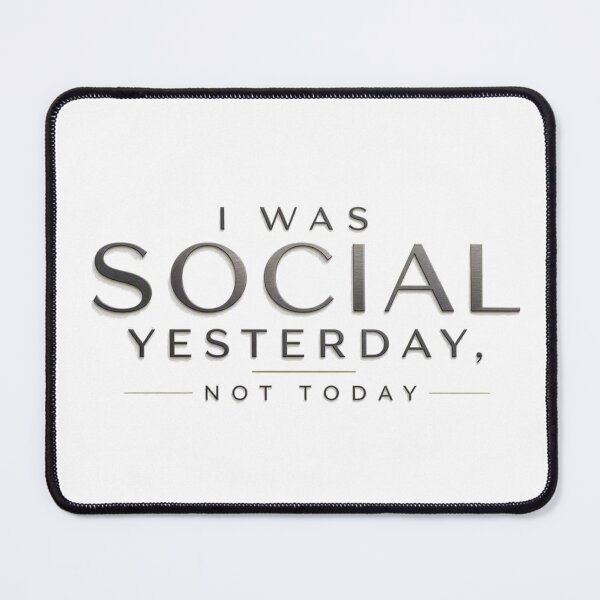 Item preview, I Was Social Yesterday, Not Today designed and sold by FunnyShop67.