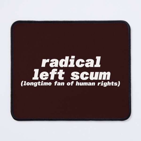 Item preview, Radical LEFT scum. Longtime fan of human rights. Progressive White Letters designed and sold by barefootmk.