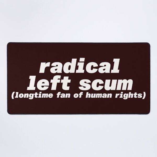 Item preview, Radical LEFT scum. Longtime fan of human rights. Progressive White Letters designed and sold by barefootmk.
