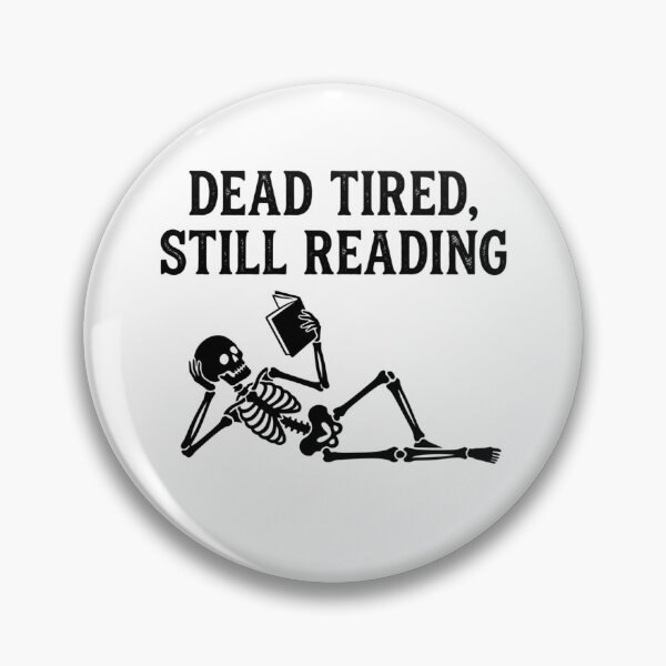 Item preview, Dead Tired Still Reading Funny Skeleton Bookish Quote Reader Aesthetic designed and sold by raedattia.