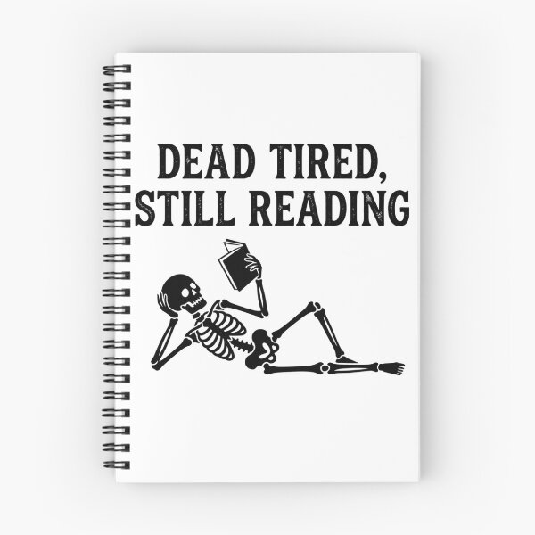 Item preview, Dead Tired Still Reading Funny Skeleton Bookish Quote Reader Aesthetic designed and sold by raedattia.