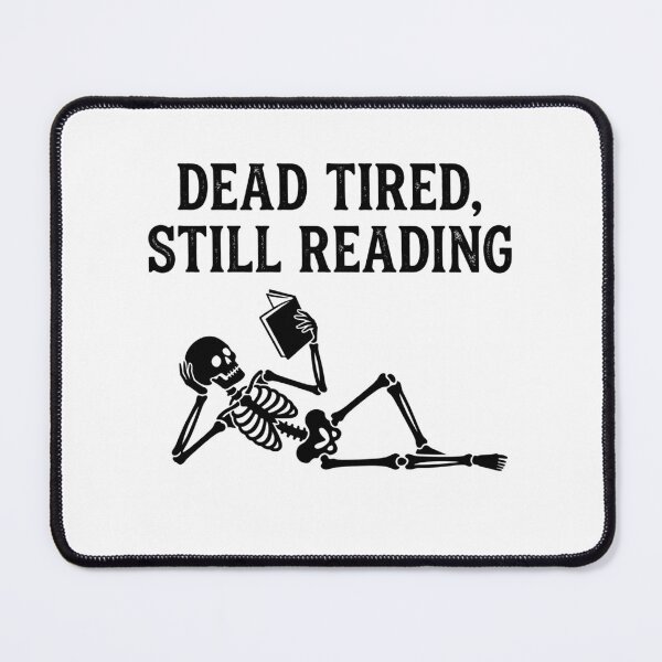 Item preview, Dead Tired Still Reading Funny Skeleton Bookish Quote Reader Aesthetic designed and sold by raedattia.