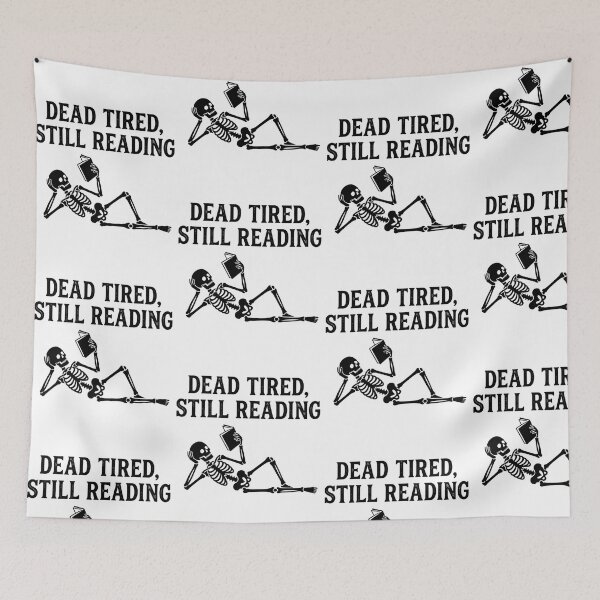 Item preview, Dead Tired Still Reading Funny Skeleton Bookish Quote Reader Aesthetic designed and sold by raedattia.