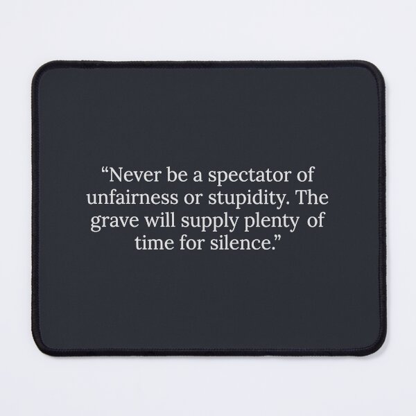 Item preview, Never Be A Spectator Of Unfairness Or Stupidity designed and sold by HowToCanadian.