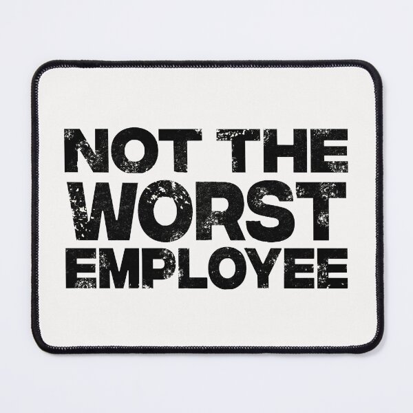 Item preview, Not the Worst Employee funny slogan design Fun designed and sold by barefootmk.