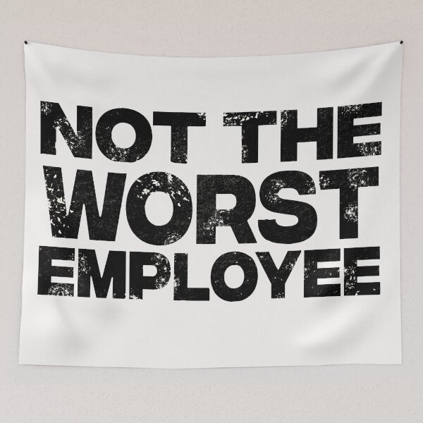 Item preview, Not the Worst Employee funny slogan design Fun designed and sold by barefootmk.