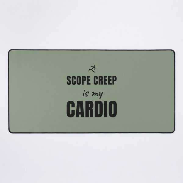 Item preview, Scope Creep Is My Cardio. Black Print. designed and sold by Preent And I.