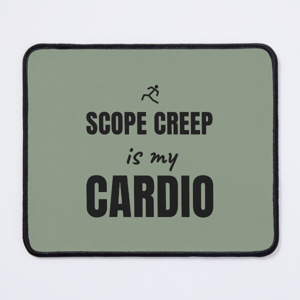 Item preview, Scope Creep Is My Cardio. Black Print. designed and sold by Preent And I.