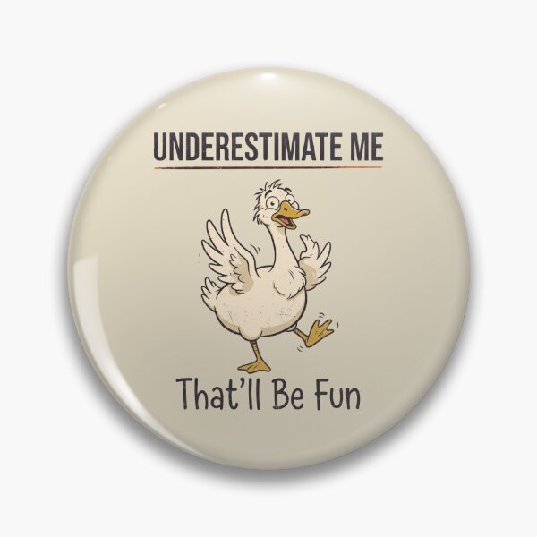 Item preview, Silly Goose Underestimate Me That'll Be Fun designed and sold by dudelinart.