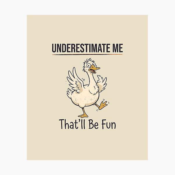 Item preview, Silly Goose Underestimate Me That'll Be Fun designed and sold by dudelinart.
