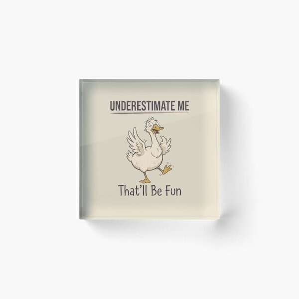 Item preview, Silly Goose Underestimate Me That'll Be Fun designed and sold by dudelinart.