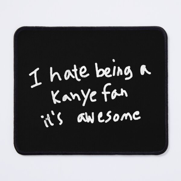 Item preview, Handwritten Text I Hate Being A Kanye Fan It's Awesome designed and sold by Tomiball1.