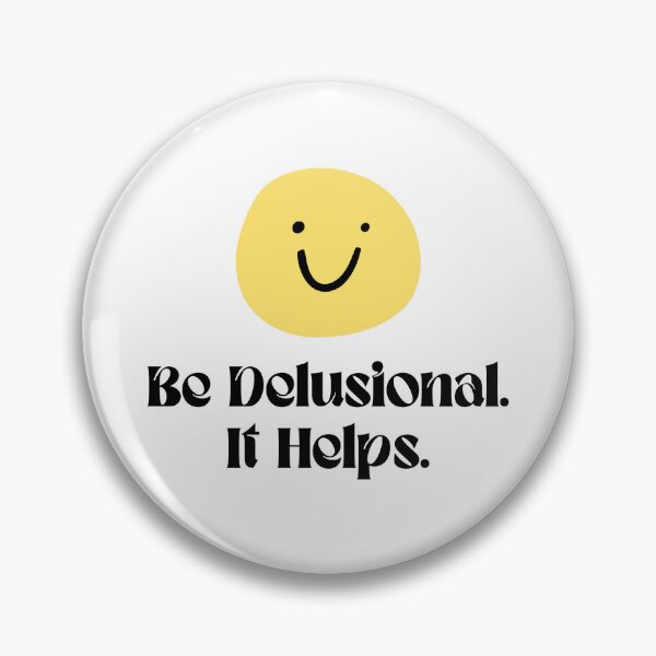 Item preview, Be Delusional It Helps Funny Quote designed and sold by jianina-alondra.