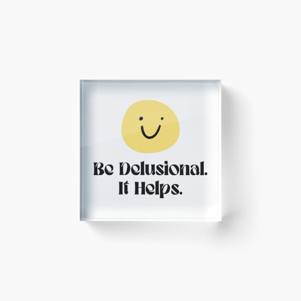 Item preview, Be Delusional It Helps Funny Quote designed and sold by jianina-alondra.