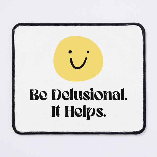 Item preview, Be Delusional It Helps Funny Quote designed and sold by jianina-alondra.