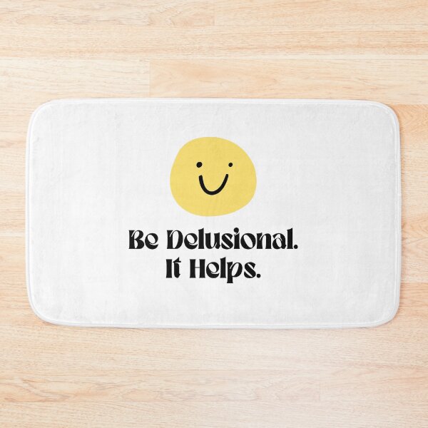 Item preview, Be Delusional It Helps Funny Quote designed and sold by jianina-alondra.