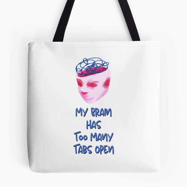 Item preview, My Brain Has Too Many Tabs Open designed and sold by jianina-alondra.