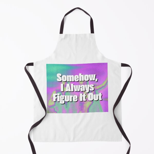 Item preview, Somehow I Always Figure It Out Quote designed and sold by jianina-alondra.