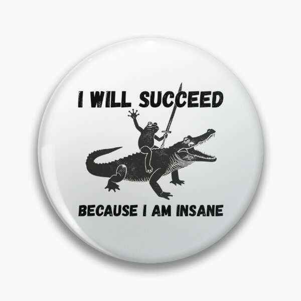 Item preview, I Will Succeed Because I Am Insane Frog Meme designed and sold by PROPera-design.