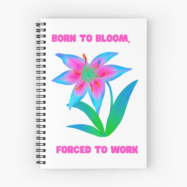 Item preview, Born To Bloom Forced To Work designed and sold by jianina-alondra.
