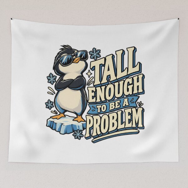 Item preview, Tall Enough To Be A Problem Penguin designed and sold by TheresanGrano.