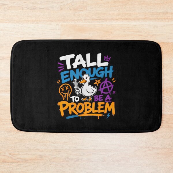 Item preview, Tall-Enough-To-Be-A-PROBLEM designed and sold by DawnNerbert.