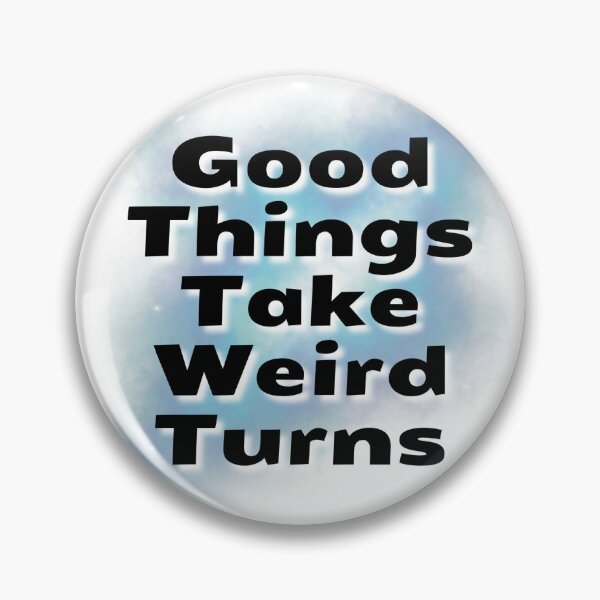 Item preview, Good Things Take Weird Turns Quote designed and sold by jianina-alondra.