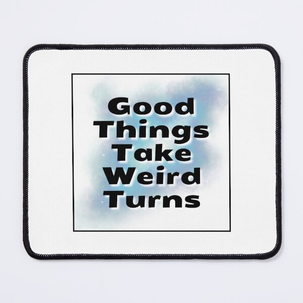 Item preview, Good Things Take Weird Turns Quote designed and sold by jianina-alondra.