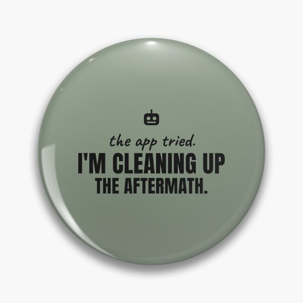 Item preview, The App Tried. I'm Cleaning Up the Aftermath. Black Print. designed and sold by Preent And I.