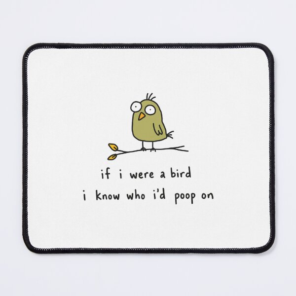 Item preview, If I were A Bird I Know Who I'd Poop On designed and sold by NQArtist.